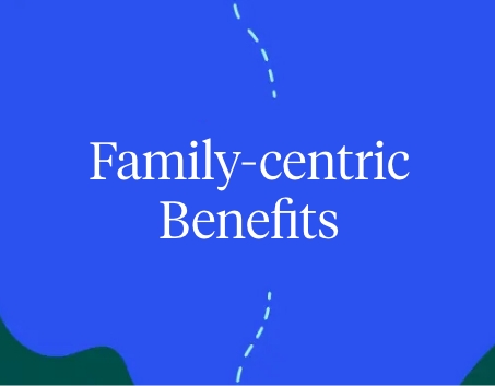 Family centric benefits